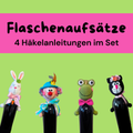 Häkelanleitungen Flaschenaufsätze – 4er-Bundle